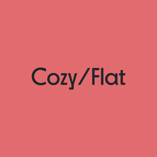 Cozy/Flat