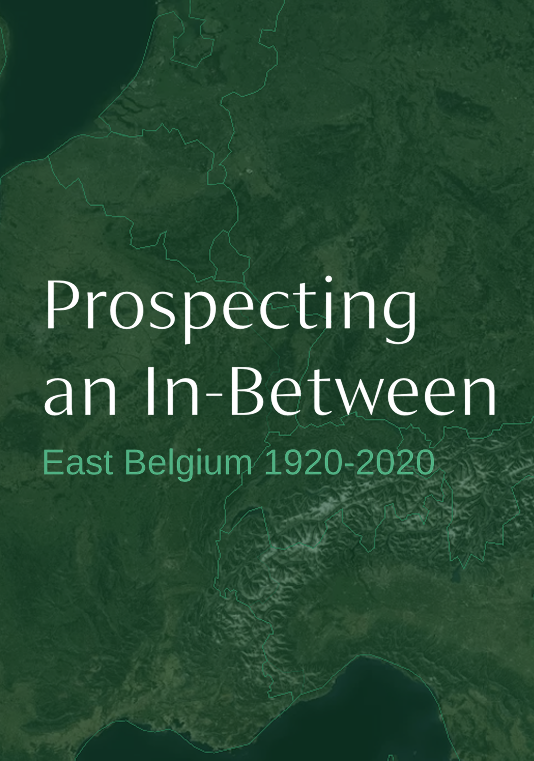 Prospecting an In-Between, East Belgium 1920-2020